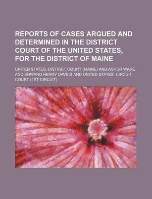 Book cover for Reports of Cases Argued and Determined in the District Court of the United States, for the District of Maine (Volume 3)