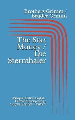 Book cover for The Star Money / Die Sternthaler (Bilingual Edition