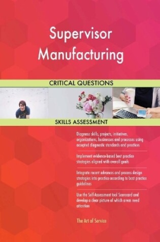 Cover of Supervisor Manufacturing Critical Questions Skills Assessment