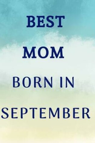 Cover of Best Mom Born In September Notebook Journal Gift