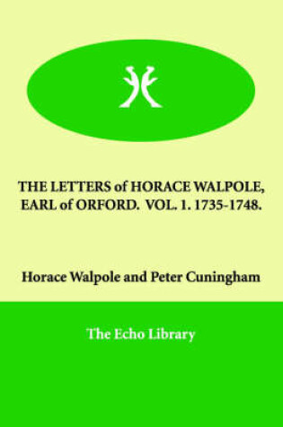 Cover of The Letters of Horace Walpole, Earl of Orford. Vol. 1. 1735-1748.