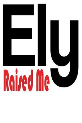 Cover of Ely Raised Me
