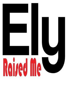 Book cover for Ely Raised Me