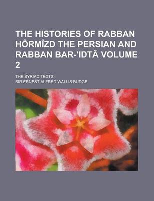 Book cover for The Histories of Rabban Hormizd the Persian and Rabban Bar-'Idta; The Syriac Texts Volume 2