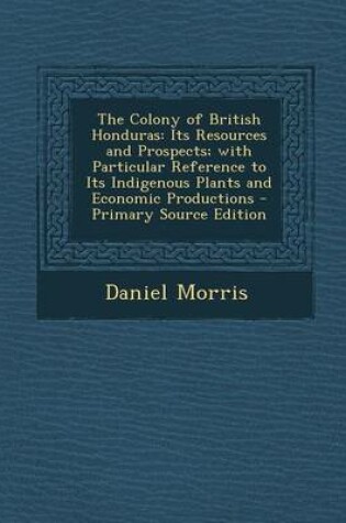 Cover of The Colony of British Honduras