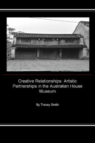 Cover of Creative Relationships: Artistic Partnerships in the Australian House Museum
