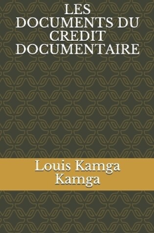 Cover of Les Documents Du Credit Documentaire