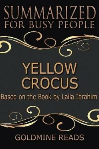 Cover of Yellow Crocus - Summarized for Busy People: Based On the Book By Laila Ibrahim