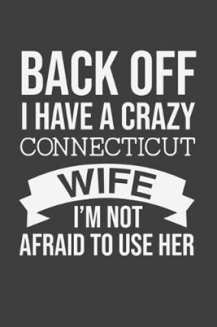 Cover of Back Off I Have A Crazy Connecticut Wife I'm Not Afraid To Use Her