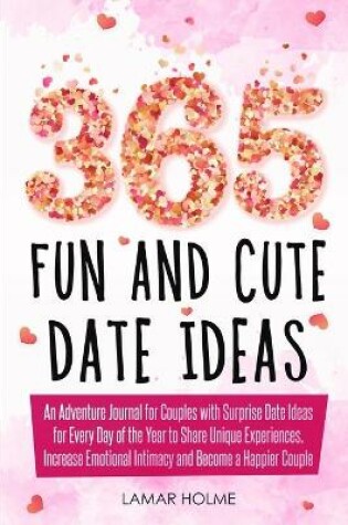 Cover of 365 Fun and Cute Date Ideas