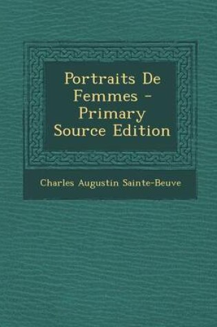 Cover of Portraits de Femmes - Primary Source Edition