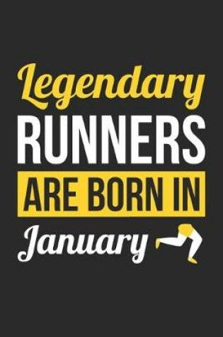 Cover of Birthday Gift for Runner Diary - Running Notebook - Legendary Runners Are Born In January Journal