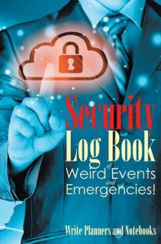 Cover of Security Log Book of Weird Events and Emergencies!