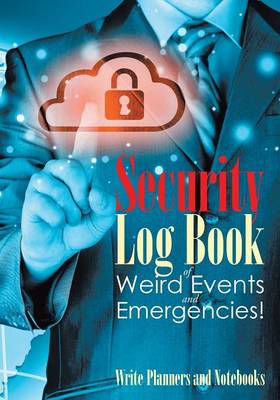 Book cover for Security Log Book of Weird Events and Emergencies!