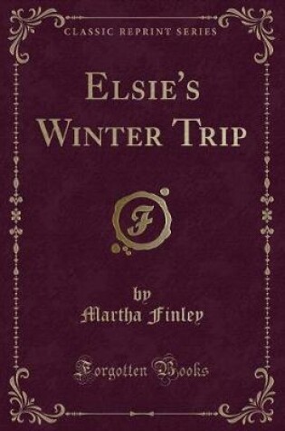 Cover of Elsie's Winter Trip (Classic Reprint)