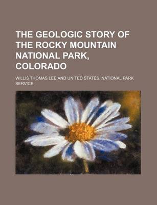Book cover for The Geologic Story of the Rocky Mountain National Park, Colorado