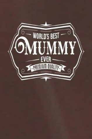 Cover of World's Best Mummy Ever Premium Quality