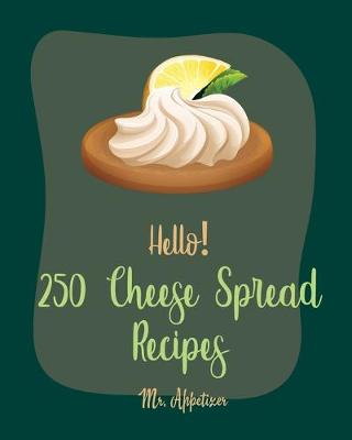 Book cover for Hello! 250 Cheese Spread Recipes