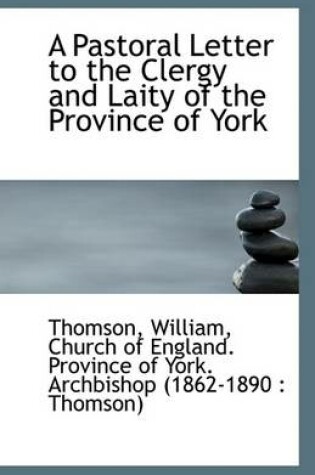 Cover of A Pastoral Letter to the Clergy and Laity of the Province of York