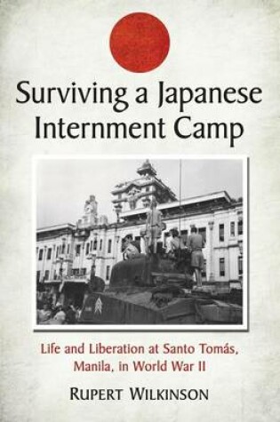 Cover of Surviving a Japanese Internment Camp: Life and Liberation at Santo Tomas, Manila, in World War II