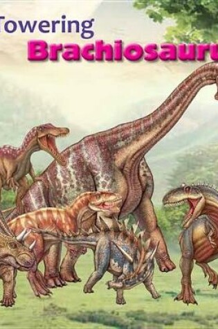 Cover of Towering Brachiosaurus