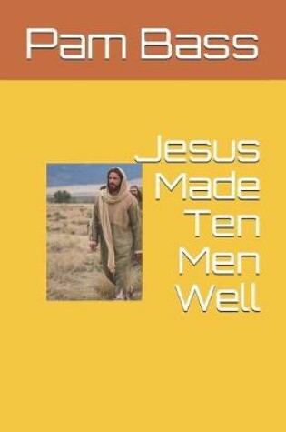 Cover of Jesus Made Ten Men Well