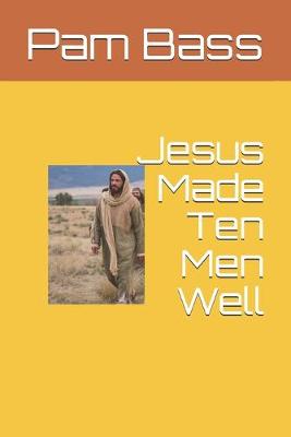 Cover of Jesus Made Ten Men Well