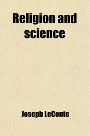 Cover of Religion and Science; A Series of Sunday Lectures on the Relation of Natural and Revealed Religion, or the Truths Revealed in Nature and Scripture