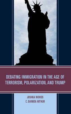 Book cover for Debating Immigration in the Age of Terrorism, Polarization, and Trump