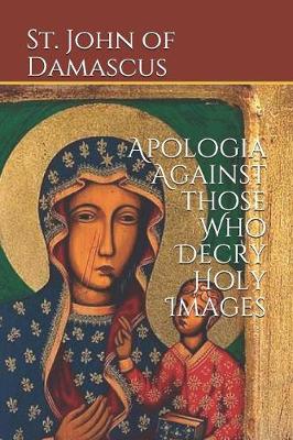 Book cover for Apologia Against those Who Decry Holy Images