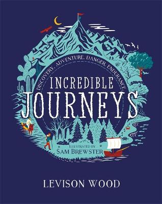 Book cover for Incredible Journeys: Discovery, Adventure, Danger, Endurance