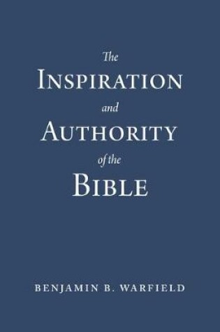 Cover of Inspiration and Authority of the Bible, The