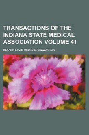 Cover of Transactions of the Indiana State Medical Association Volume 41