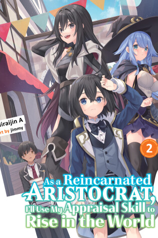 Cover of As a Reincarnated Aristocrat, I'll Use My Appraisal Skill to Rise in the World 2 (light novel)