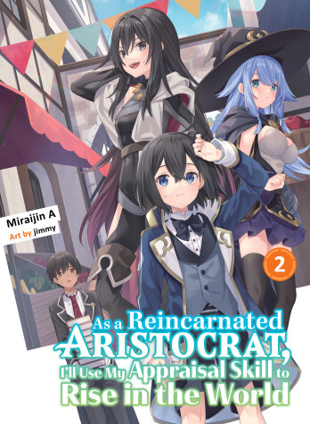 Cover of As a Reincarnated Aristocrat, I'll Use My Appraisal Skill to Rise in the World 2 (light novel)