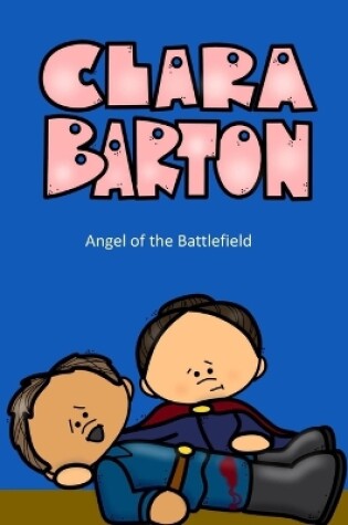 Cover of Clara Barton Angel of the Battlefield
