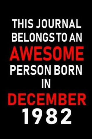 Cover of This Journal belongs to an Awesome Person Born in December 1982