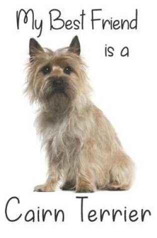 Cover of My best Friend is a Cairn Terrier