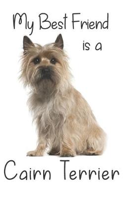 Cover of My best Friend is a Cairn Terrier