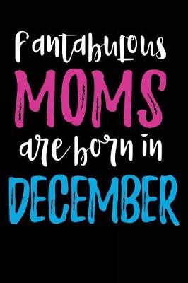 Book cover for Fantabulous Moms Are Born In December