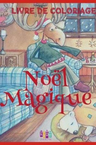 Cover of ❄ Noël Magique ❄ Noël Livres de Coloriage pour les garçons ❄ (Livre de Coloriage 6 ans)