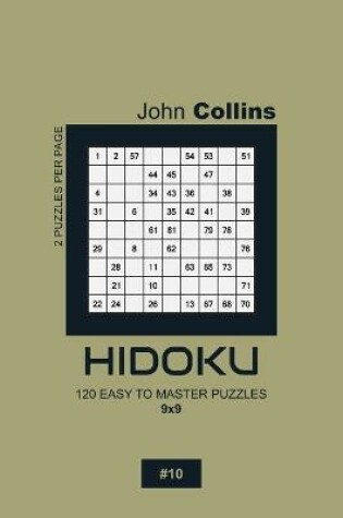 Cover of Hidoku - 120 Easy To Master Puzzles 9x9 - 10
