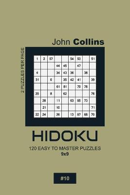 Book cover for Hidoku - 120 Easy To Master Puzzles 9x9 - 10