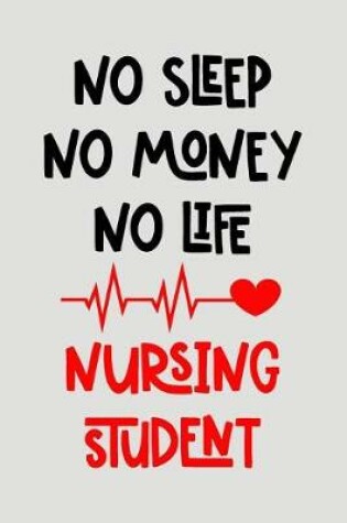 Cover of No Sleep No Money No Life Nursing Student