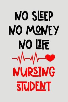 Book cover for No Sleep No Money No Life Nursing Student