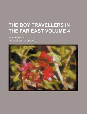 Book cover for The Boy Travellers in the Far East Volume 4; Part Fourth