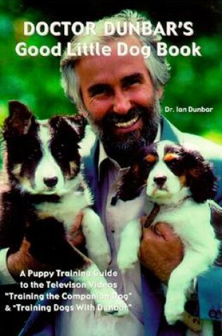 Cover of Doctor Dunbar's Good Little Dog Book: A Puppy Training Guide