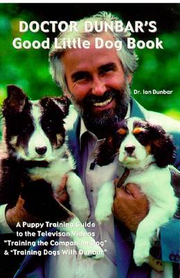 Book cover for Doctor Dunbar's Good Little Dog Book: A Puppy Training Guide