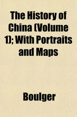 Cover of The History of China (Volume 1); With Portraits and Maps