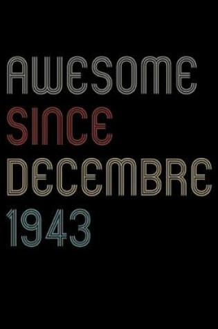 Cover of Awesome Since 1943 Decembre Notebook Birthday Gift